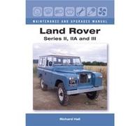 Land Rover Series II IIA and III Maintenance and Upgrades Manual by Richard Hall Richard Hall, (Auteur)