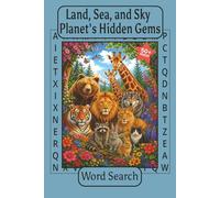 Land, Sea, and Sky - Planet’s Hidden Gems: 55 Large Print Word Search Puzzles | Animals, Plants, and Wildlife from Around the World - Travel-Friendly, ... Kids, Adults, and Seniors (6x9 Travel Size)