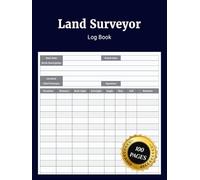 Land Surveyor Log Book: Simple Land Surveyor Journal to Record Field Measurements Site Data Mapping Notes Equipment Use and Track Surveying Work for Surveyors Topographers and Mapping Professionals