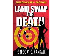 Land Swap For Death: Book One Of The Sharon O'mara Chronicles: Volume 1