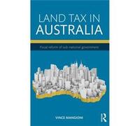 Land Tax In Australia: Fiscal Reform Of Sub-National Government (Hardcover) Vince University Of Technology Mangioni, Sydney (Auteur)