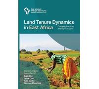 Land Tenure Dynamics In East Africa: Changing Practices And Rights To Land