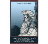 Land Tenure Fiscal Policy and Imperial Policy in Medieval SyroEgypt by Daisuke Igarashi Daisuke Igarashi (Auteur)