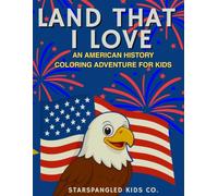 LAND THAT I LOVE: An America History Coloring Adventure for Kids