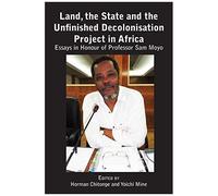 Land, The State & The Unfinished Decolonisation Project In Africa