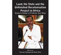 Land, The State & The Unfinished Decolonisation Project In Africa