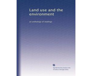 Land use and the environment: an anthology of readings (Volume 3)