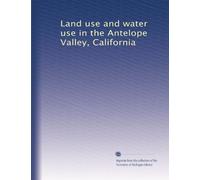 Land use and water use in the Antelope Valley, California