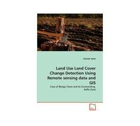 Land Use Land Cover Change Detection Using Remote Sensing Data And Gis