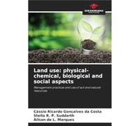 Land use physicalchemical biological and social aspects - Cssio Ricardo Gonalves da Costa - KS OmniScriptum Publishing - Livre en Anglais Cssio Ricardo Gonalves da CostaCssio Ricardo Gonalves da Costa