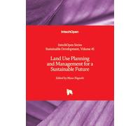 Land Use Planning and Management for a Sustainable Future