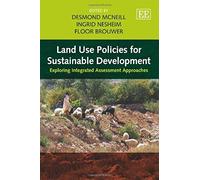 Land Use Policies for Sustainable Development: Exploring Integrated Assessment Approaches - [Livre en VO] Desmond Mcneill, Ingrid Nesheim, Floor Brouwer (Auteur)