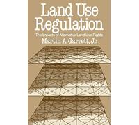 Land Use Regulation: The Impacts of Alternative Land Use Rights