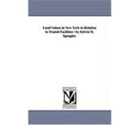 Land Values in New York in Relation to Transit Facilities / By Edwin H. Spengler. Spengler, Edwin Harold (Auteur)