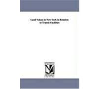 Land Values in New York in Relation to Transit Facilities Spengler, Edwin Harold (Auteur)
