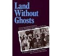 Land Without Ghosts : Chinese Impressions Of America From The Mid-Nineteenth Century To The Present