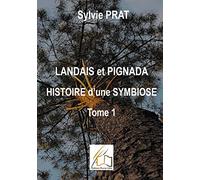 Landais et Pignada : Histoire d'une symbiose: Tome 1 - Coeurs de Landais - Du 16ème au 17ème siècle