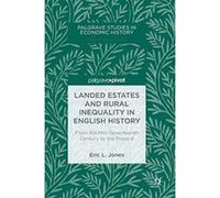 Landed Estates and Rural Inequality in English History: From the Mid-Seventeenth Century to the Present (Palgrave Studies in Economic History) - [Version Originale] Inconnu (Auteur)