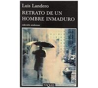 Landero, L: Retrato De Un Hombre Inmaduro