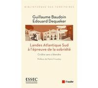 Landes Atlantique Sud à l'épreuve de la sobriété - Croître Guillaume Baudoin (Auteur), Edouard Dequeker (Auteur)