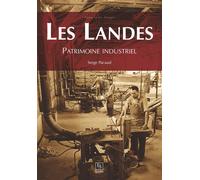 Landes (Les) - Patrimoine industriel - Serge Pacaud - Nouvelles Editions Sutton - broché - Monographie