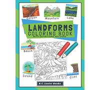 Landforms Coloring Book With Definitions Included: Teach Kids About Geography The Fun Way With Over 30 Landforms (And Biomes) To Color In. A Great Geography Themed Gift For Kids.
