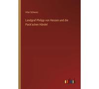 Landgraf Philipp Von Hessen Und Die Pack'schen Händel