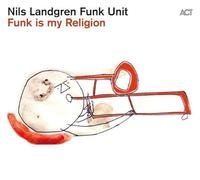 Landgren,Nils Funk Unit - Funk is My Religion [Import]