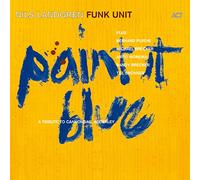 Landgren Funk Unit, Nils - Paint It Blue