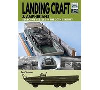 Landing Craft & Amphibians: Seaborne Vessels in the 20th Century
