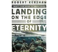 Landing on the Edge of Eternity by Robert Kershaw Robert Kershaw (Auteur)