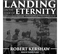 Landing on the Edge of Eternity: Twenty-Four Hours at Omaha Beach