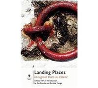 Landing Places: Immigrant Poets in Ireland