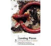 Landing Places: Immigrants Poets in Ireland