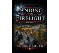 Landing Under Firelight: Moon Landing Chronicles - Book Three