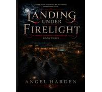 Landing Under Firelight: Moon Landing Chronicles - Book Three