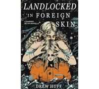 Landlocked In Foreign Skin: A Sapphic Sci-Fi Novella