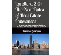 Landlord 2.0: The New Rules of Real Estate Investment: “A step-by-step guide to Building Lasting Wealth One Deal at a Time”