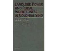 Landlord Power and Rural Indebtedness in Colonial Sind: 1865-1901 Cheesman, David (Auteur)