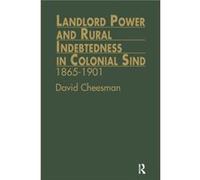 Landlord Power and Rural Indebtedness in Colonial Sind by David Cheesman David Cheesman (Auteur)
