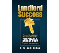 Landlord Success: Proven Strategies & Practical Advice for Profitable, Stress-Free Property Management