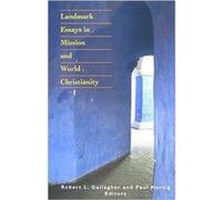 Landmark Essays in Mission and World Christianity by Edited by Robert L Gallagher & Edited by Paul Hertig