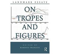 Landmark Essays On Tropes And Figures