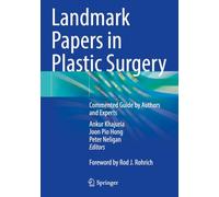 Landmark Papers in Plastic Surgery: Commented Guide by Authors and Experts