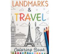 Landmarks and Travel Coloring Book for Kids: Famous Places, World Adventures & Travel Fun Coloring Pages for Children Ages 3-12