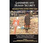 Landmines And Human Security: International Politics And War's Hidden Legacy
