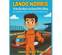 Lando Norris Biography Kids: From Go-Karts to Grand Prix Glory An inspirational story of hard work and hope for kids