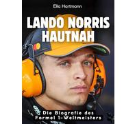 Lando Norris hautnah: Die Biografie des Formel 1-Weltmeisters. Hochwertige Hardcoverausgabe