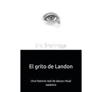 Landon's Cry: Una historia real de abuso ritual satánico