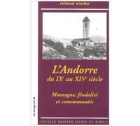 L'andorre Du Ixe Au Xive Siècle - Montagne, Féodalité Et Communautés